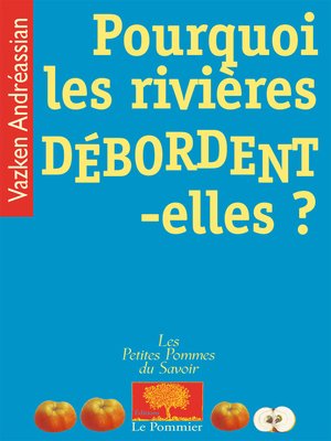 cover image of Pourquoi les rivières débordent-elles ?